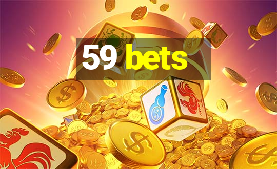 59 bets