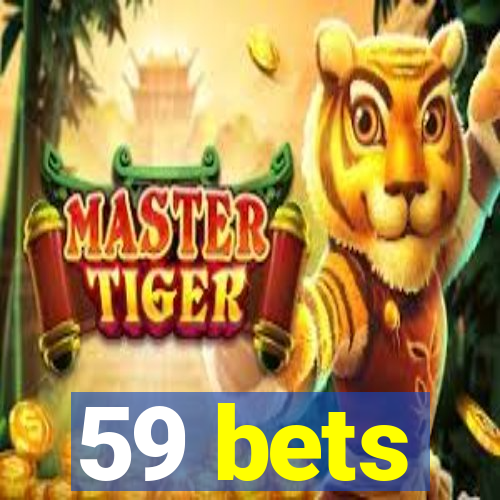 59 bets