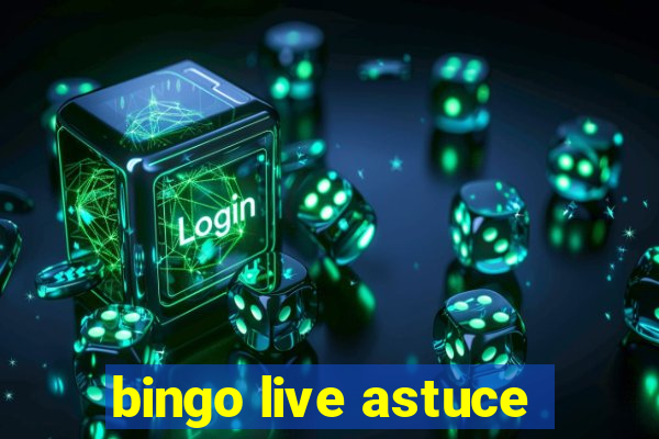 bingo live astuce