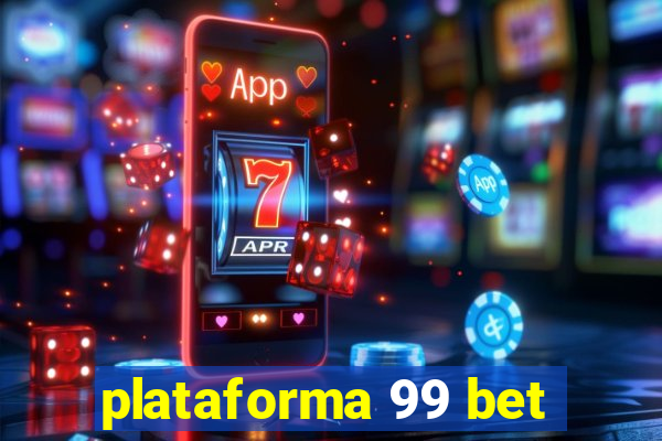 plataforma 99 bet