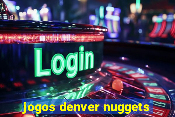 jogos denver nuggets