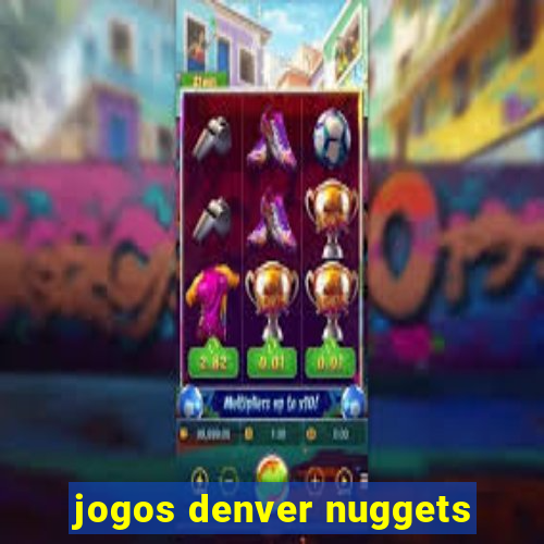 jogos denver nuggets