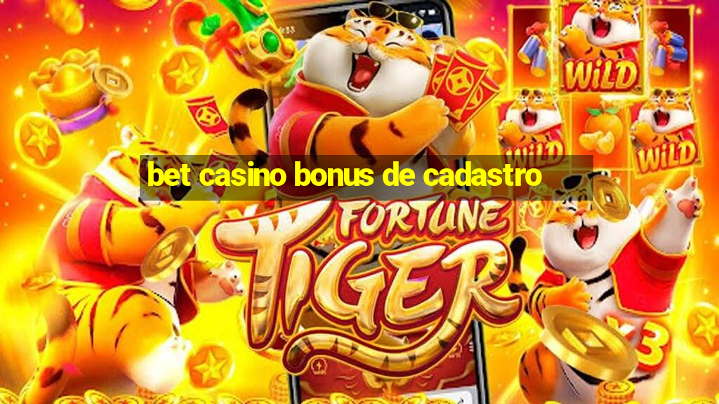 bet casino bonus de cadastro