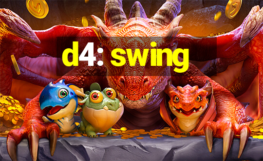 d4: swing