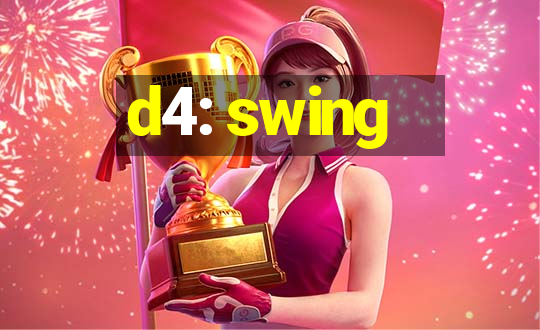 d4: swing