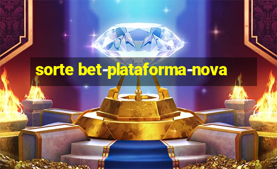 sorte bet-plataforma-nova