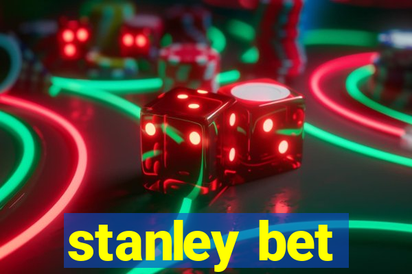 stanley bet