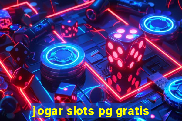 jogar slots pg gratis