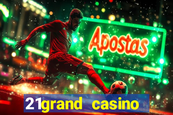 21grand casino bonus code