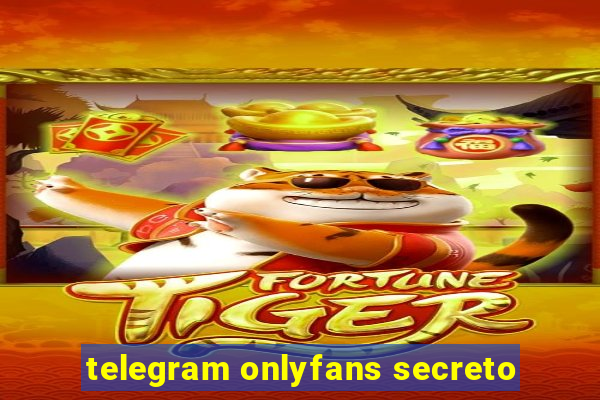 telegram onlyfans secreto