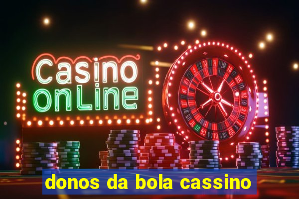 donos da bola cassino