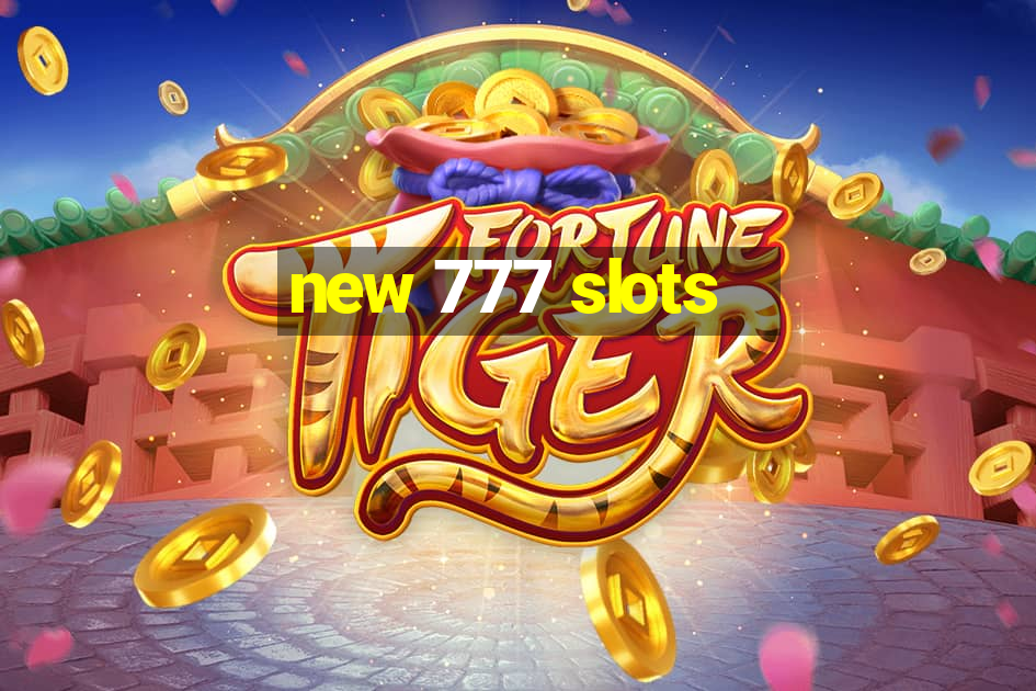 new 777 slots