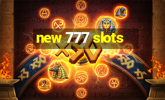 new 777 slots