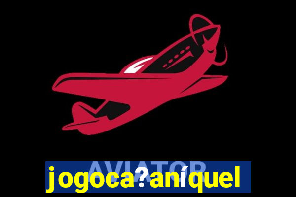 jogoca?aníquel