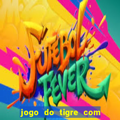 jogo do tigre com bonus gratis sem deposito