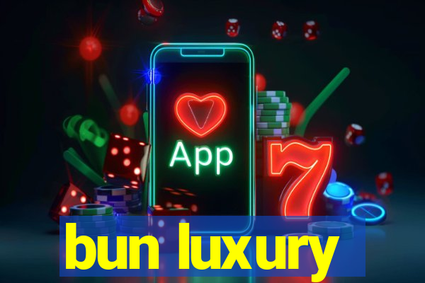 bun luxury