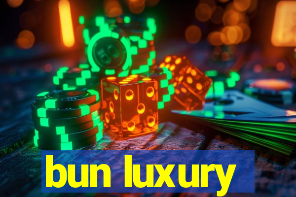 bun luxury