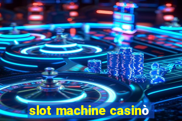 slot machine casinò