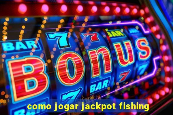 como jogar jackpot fishing