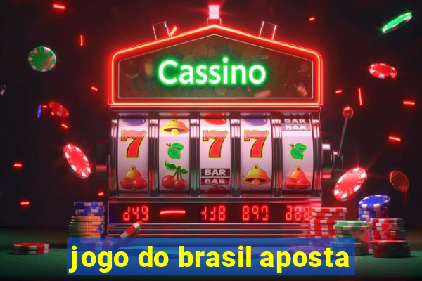 jogo do brasil aposta