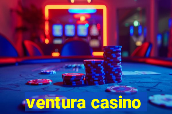 ventura casino