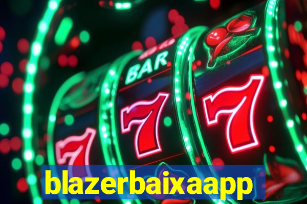 blazerbaixaapp