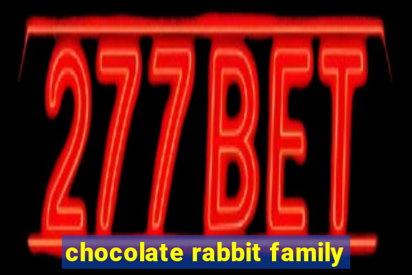 chocolate rabbit family