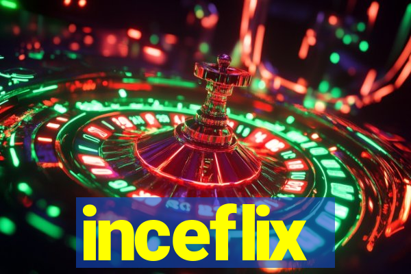 inceflix