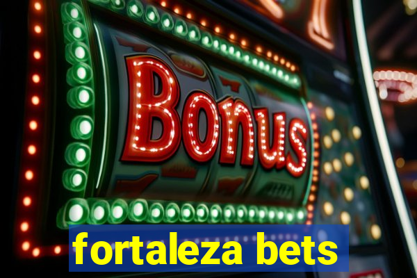 fortaleza bets