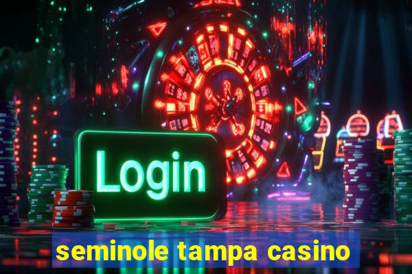 seminole tampa casino