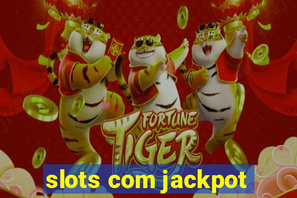 slots com jackpot