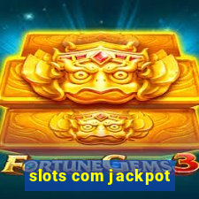 slots com jackpot