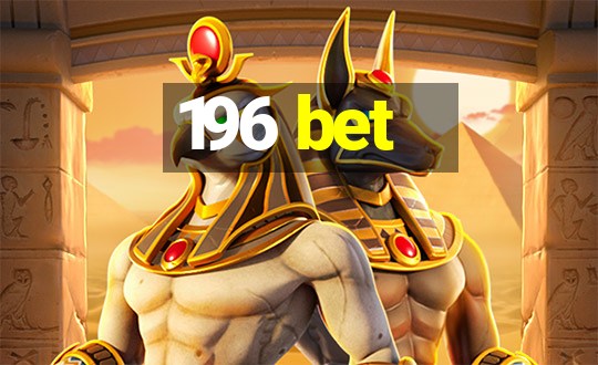 196 bet