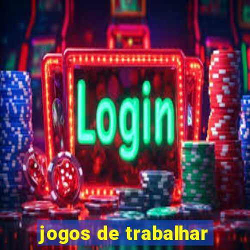 jogos de trabalhar