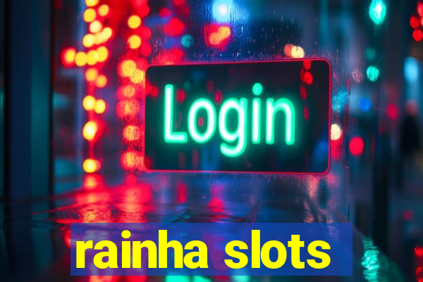 rainha slots