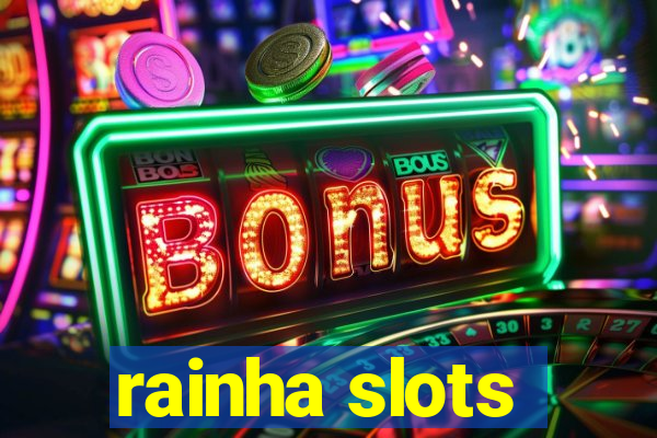 rainha slots