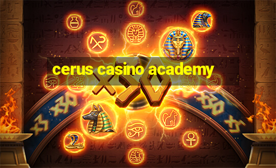 cerus casino academy