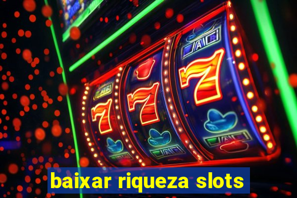 baixar riqueza slots