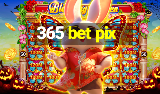 365 bet pix