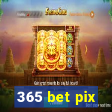 365 bet pix