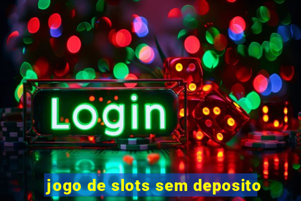 jogo de slots sem deposito