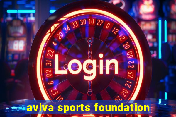 aviva sports foundation