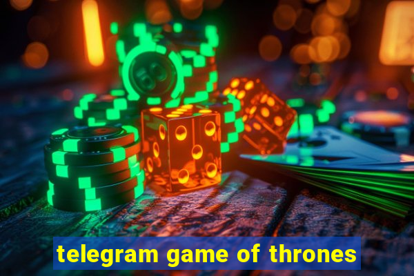 telegram game of thrones