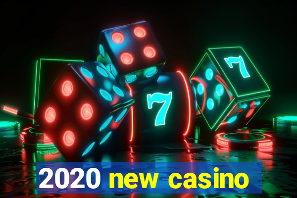 2020 new casino