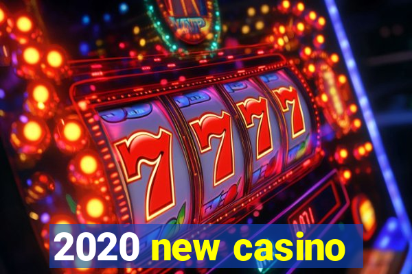 2020 new casino