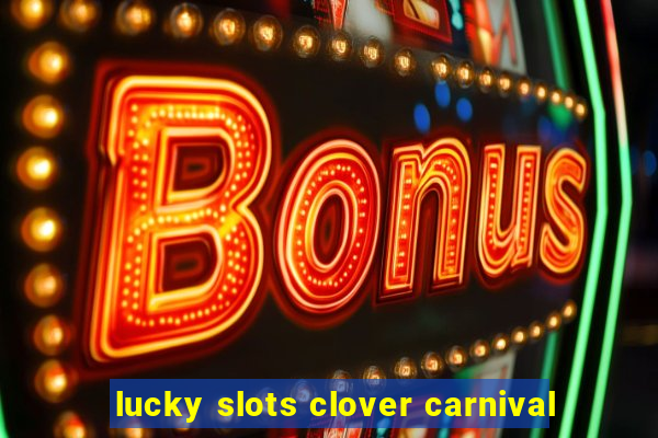 lucky slots clover carnival