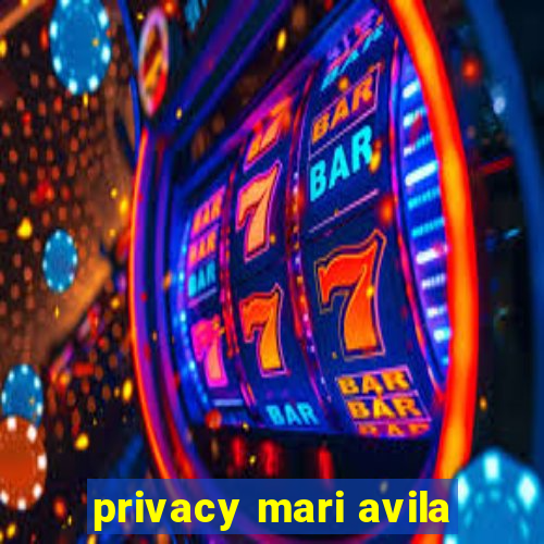 privacy mari avila