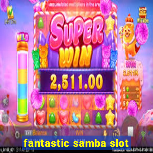 fantastic samba slot