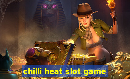 chilli heat slot game