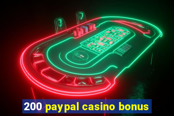 200 paypal casino bonus